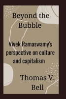 Beyond the Bubble: Vivek Ramaswamy's Perspective on Culture and Capitalism B0CQ53BN63 Book Cover