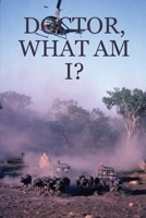 DOCTOR, WHAT AM I? 1411640055 Book Cover