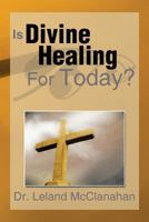 Is Divine Healing for Today? 1483644170 Book Cover