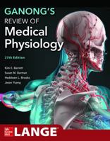 GANONG'S REVIEW OF MEDICAL PHYSIOLOGY 27e 1264264313 Book Cover