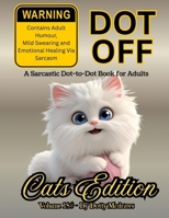 Dot Off Cats Edition: “A laugh-out-loud dot-to-dot for cat parents drowning in furballs, claw marks & chaos.” B0FW56DXBP Book Cover