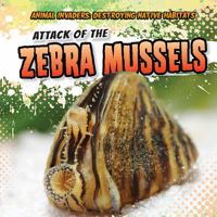 Attack of the Zebra Mussels 1482456877 Book Cover