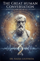 The Great Human Conversation: Ancient Wisdom, Modern Science, and the Future of Reality B0GQ548S6R Book Cover