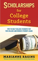Scholarships for College Students: Tips to Help College Students Pay for College and Reduce Student Loans 1950653153 Book Cover