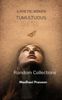 A Poetic Mind's Tumultuous Chatter Random Collections 9375104443 Book Cover