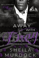 Away with Dray: Billionaire Dray Royce Series #7 B09WQBKQM8 Book Cover