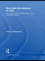 Socialist Revolutions in Asia: The Social History of Mongolia in the 20th Century (Kegan Paul Central Asia Library) 0415627486 Book Cover