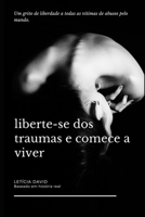 Liberte-se dos traumas e comece a viver (Portuguese Edition) B0CSX13TY5 Book Cover