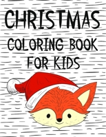 Christmas Coloring Book for Kids: Colorbooks for Girls and Boys - Coloring Books with Snowman, Santa Claus ,Xmas Tree, Reindeer for toddlers - Best ... Stories for any ages old children B08QRYXQNW Book Cover