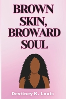 Brown Skin, Broward Soul B0GY286725 Book Cover