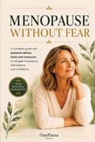 Menopause Without Fear: A complete guide with practical advice, tools and resources to navigate menopause with balance and confidence B0HCYP2FSB Book Cover
