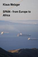 Spain - From Europe to Africa 1500598666 Book Cover
