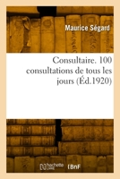 Consultaire. 100 consultations de tous les jours 2418003868 Book Cover