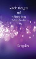 Simple Thoughts and Affirmations to Enrich Your Life 1941271502 Book Cover