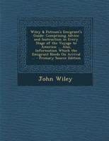 Wiley & Putnam's Emigrant's Guide: Comprising Advice and Instruction in Every Stage of the Voyage to America: ... Also, Information Which the Emigrant Needs On Arrival ... 1016500262 Book Cover