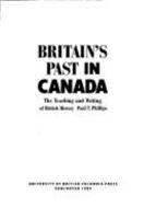 Britain's Past in Canada: The Teaching and Writing of British History 0774803320 Book Cover
