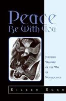 Peace Be with You: Justified Warfare or the Way of Nonviolence 1570752435 Book Cover