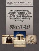 The Southern Railway Company, Petitioner, v. Mrs. Daisy Lawrence. U.S. Supreme Court Transcript of Record with Supporting Pleadings 1270262025 Book Cover