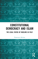 Constitutional Democracy and Islam: The Legal Status of Muslims in Italy 1032313544 Book Cover