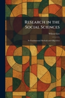 Research in the Social Sciences: Its Fundamental Methods and Objectives 1025953460 Book Cover