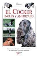 El cocker inglés y americano: Convivencia, educación y cuidados esenciales del cocker inglés y del cocker americano (Spanish Edition) B0GT93LT59 Book Cover
