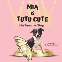 Mia is Tutu Cute: Mia Takes the Stage B0DYJKVMKT Book Cover