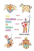 The coloring book of Middle Ages 1727228146 Book Cover