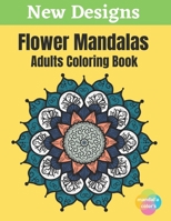 Flower Mandalas - Adults Coloring Book: Easy Flower Mandalas White Background Adult Coloring Book, 50 Mandalas For Adults Stress Relaxation Coloring ... Flowers, Large Print, One Sided Printing B08HSC1CP8 Book Cover