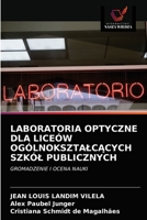 LABORATORIA OPTYCZNE DLA LICEÓW OGÓLNOKSZTAŁCĄCYCH SZKÓŁ PUBLICZNYCH: GROMADZENIE I OCENA NAUKI 6203531731 Book Cover