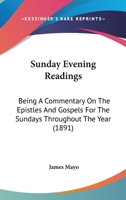 Sunday Evening Readings, a Commentary on the Epistles and Gospels 1165490455 Book Cover