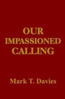 Our Impassioned Calling: Finding God's Will For His Church 1905363761 Book Cover