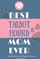 Best Talbot Hound Mom Ever Notebook Gift: Lined Notebook / Journal Gift, 120 Pages, 6x9, Soft Cover, Matte Finish 1651111200 Book Cover