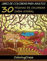 Libro de Colorear para Adultos: 30 Páginas de Colorear Caída Otoñal (Estaciones Coloridas) 171921123X Book Cover
