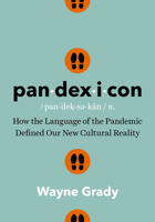 Pandexicon: How the Language of the Pandemic Defined Our New Cultural Reality 1778400396 Book Cover