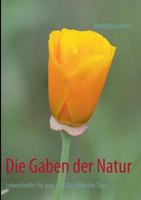 Die Gaben der Natur: Lebenshelfer für gute und für schlechte Tage 3848258196 Book Cover