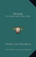 Prayer, its nature and scope 101701518X Book Cover