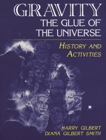 Gravity, the Glue of the Universe: History and Activities 1563084422 Book Cover