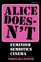 Alice Doesn't: Feminism, Semiotics, Cinema 0253203163 Book Cover