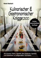 Kulinarischer und Gastronomischer Knigge 2100: Von Events, Feiern, Aperitif; über Esskultur, Speisen und Getränken; zu zeitgemäßen Tischsitten 3752869283 Book Cover