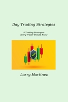 Day Trading Strategies: 5 Trading Strategies Every Trader Should Know 1806212447 Book Cover