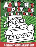 Aaliyah's Christmas Coloring Book: A Personalized Name Coloring Book Celebrating the Christmas Holiday 1540756416 Book Cover