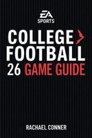 EA SPORTS COLLEGE FOOTBALL 26 GAME GUIDE: Your Path to Victory and Championship Triumph B0FF9MWKP8 Book Cover