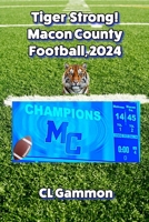 Tiger Strong! Macon County Football, 2024 1954989628 Book Cover