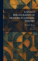 A Select Bibliography of Modern Economic Theory: 1870-1929 1025973224 Book Cover