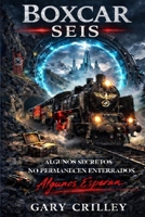 Boxcar Seis: El Secreto que no Permanecera Enterrado (Spanish Edition) B0GP1R5ZZ4 Book Cover