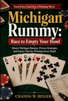 MICHIGAN RUMMY: RACE TO EMPTY YOUR HAND: Master Michigan Rummy: Proven Strategies and Expert Tips for Winning Every Hand B0H16DDTFN Book Cover