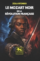 Le Mozart noir de la Révolution française: Joseph Bologne de Saint-Georges – musicien, escrimeur et officier au cœur du XVIII? siècle français (French Edition) B0H3SW5SY9 Book Cover