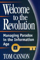 Welcome to the Revolution: Coping with the Inherent Paradoxes in Today's Information Age 0273620495 Book Cover