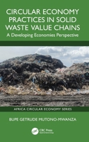Circular Economy Practices in Solid Waste Value Chains: A Developing Economies Perspective (Africa Circular Economy Series) 103295891X Book Cover