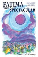 Fatima the Spectacular: A New and Very Different Study of the Events of 1917 1942190301 Book Cover